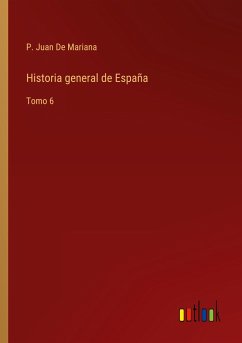 Historia general de España - de Mariana, P. Juan