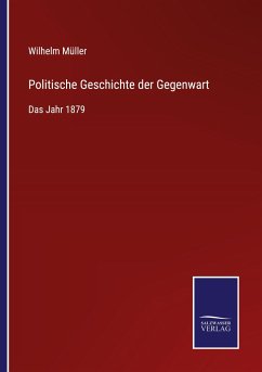 Politische Geschichte der Gegenwart - Müller, Wilhelm