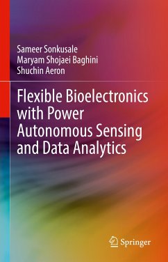 Flexible Bioelectronics with Power Autonomous Sensing and Data Analytics (eBook, PDF) - Sonkusale, Sameer; Shojaei Baghini, Maryam; Aeron, Shuchin