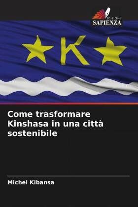 Come trasformare Kinshasa in una città sostenibile Come trasformare Kinshasa in una città sostenibile