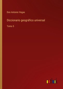 Diccionario geográfico universal - Vegas, Don Antonio