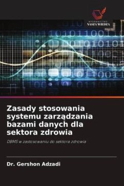 Zasady stosowania systemu zarz¿dzania bazami danych dla sektora zdrowia - Adzadi, Dr. Gershon