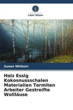 Holz Essig Kokosnussschalen Materialien Termiten Arbeiter Gestreifte Wollläuse - Wititsiri, Sunan