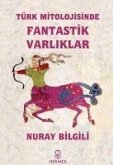 Türk Mitolojisinde Fantastik Varliklar