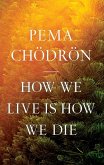 How We Live Is How We Die (eBook, ePUB)