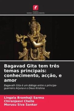 Bagavad Gita tem três temas principais: conhecimento, acção, e amor - Bramhaji Sarma, Lingala;Chelle, Chiranjeevi;Siva Sankar, Morusu