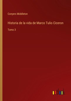 Historia de la vida de Marco Tulio Ciceron - Middleton, Conyers