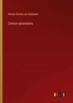 Centon epistolario - Gomez de Cibdareal, Fernan