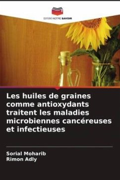 Les huiles de graines comme antioxydants traitent les maladies microbiennes cancéreuses et infectieuses - Moharib, Sorial;Adly, Rimon