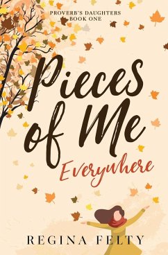 Pieces of Me Everywhere - Felty, Regina