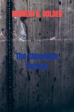 The Chocolate Factory - Kenneth D. Bolden