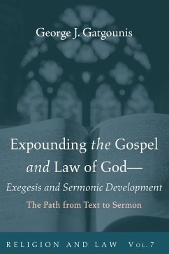 Expounding the Gospel and Law of God-Exegesis and Sermonic Development (eBook, ePUB)