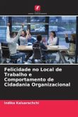 Felicidade no Local de Trabalho e Comportamento de Cidadania Organizacional
