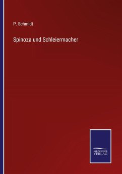 Spinoza und Schleiermacher - Schmidt, P.