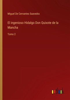 El ingenioso Hidalgo Don Quixote de la Mancha - De Cervantes Saavedra, Miguel