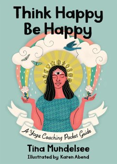 Think Happy, Be Happy - A Yoga Coaching Pocket Guide - Mundelsee, Tina