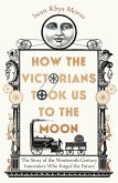 How the Victorians Took Us to the Moon (eBook, ePUB)
