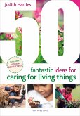 50 Fantastic Ideas for Caring for Living Things (eBook, PDF)