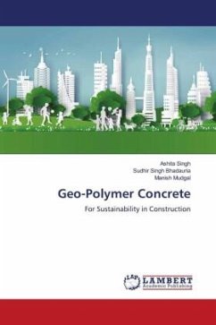 Geo-Polymer Concrete - Singh, Ashita;Bhadauria, Sudhir Singh;Mudgal, Manish