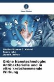 Grüne Nanotechnologie: Antibakterielle und in vitro krebshemmende Wirkung