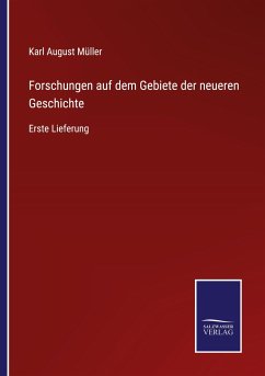 Forschungen auf dem Gebiete der neueren Geschichte - Müller, Karl August