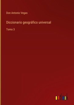 Diccionario geográfico universal - Vegas, Don Antonio