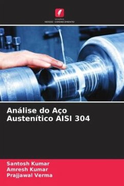 Análise do Aço Austenítico AISI 304 - Kumar, Santosh;Kumar, Amresh;Verma, Prajjawal