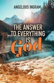 The Answer to Everything Is God (eBook, ePUB)
