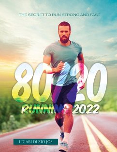 80/20 Running 2022: The Secret to Run Strong and Fast - I Diari Di Zio Jos