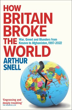 How Britain Broke the World (eBook, ePUB) - Snell, Arthur