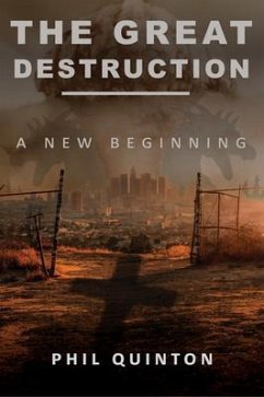 The Great Destruction, A New Beginning (eBook, ePUB) - Quinton, Phil