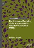 The History and Evolution of the North American Wildlife Conservation Model (eBook, PDF)