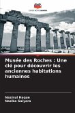 Musée des Roches : Une clé pour découvrir les anciennes habitations humaines