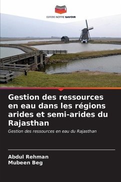 Gestion des ressources en eau dans les régions arides et semi-arides du Rajasthan - Rehman, Abdul;Beg, Mubeen