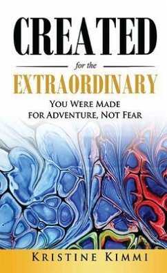 Created for the Extraordinary (eBook, ePUB) - Kimmi, Kristine