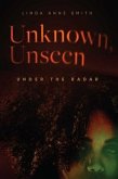 Unknown, Unseen -- Under the Radar (eBook, ePUB)