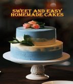Sweet and Easy Homemade Cakes (eBook, ePUB)