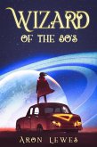 Wizard of the 80's (A Family of Wizards, #1) (eBook, ePUB)