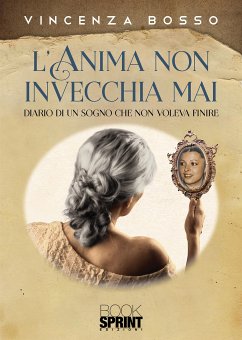 L’anima non invecchia mai (eBook, ePUB) - Bosso, Vincenza