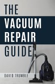 The Vacuum Repair Guide (eBook, ePUB)