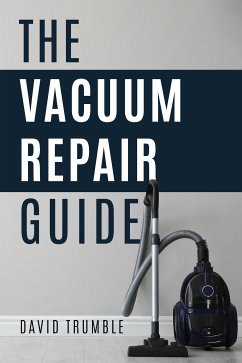 The Vacuum Repair Guide (eBook, ePUB) - Trumble, David