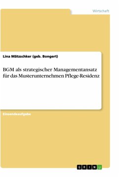 BGM als strategischer Managementansatz für das Musterunternehmen Pflege-Residenz (eBook, PDF)