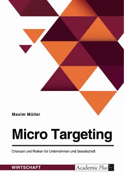 Micro Targeting. Chancen und Risiken für Unternehmen und Gesellschaft (eBook, PDF)
