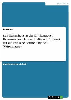 Das Waisenhaus in der Kritik. August Hermann Franckes verteidigende Antwort auf die kritische Beurteilung des Waisenhauses (eBook, PDF)