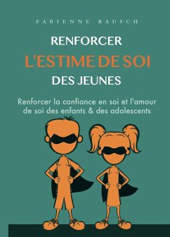 Renforcer l´estime de soi des jeunes (eBook, ePUB) - Rausch, Fabienne