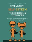 Strengthen Self-Esteem for Children & Teenagers (eBook, ePUB)