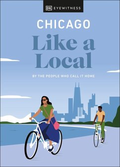 Chicago Like a Local (eBook, ePUB) - Dk Eyewitness; Finn, Amanda; Heil, Meredith Paige; Schnitzler, Nicole