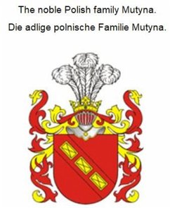 The noble Polish family Mutyna. Die adlige polnische Familie Mutyna. (eBook, ePUB)