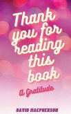 Thank You For Reading This Book: A Gratitude (eBook, ePUB)