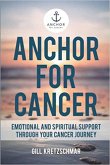 Anchor for Cancer-Emotional and Spiritual Support (eBook, ePUB) Anchor for Cancer-Emotional and Spiritual Support (eBook, ePUB)
